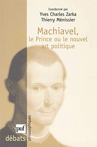 Beispielbild fr Machiavel, "Le prince" ou Le nouvel art politique zum Verkauf von Chapitre.com : livres et presse ancienne