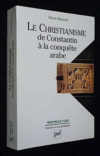 9782130515951: Christianisme - de constantin a la conquete arabe (2eme ed) (Le)