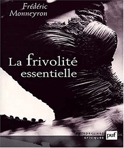 9782130516538: La Frivolit essentielle : Du vtement et de la mode