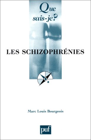 Les SchizophrÃ©nies (QUE SAIS-JE ?) (9782130518563) by Bourgeois, Marc Louis; Que Sais-je?