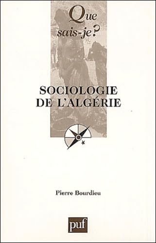 Sociologie de l'AlgÃ©rie (QUE SAIS-JE ?) (9782130521754) by Bourdieu, Pierre; Que Sais-je ?