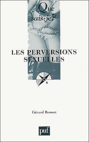 Les Perversions sexuelles (QUE SAIS-JE ?) (9782130521785) by Bonnet, GÃ©rard; Que Sais-je?