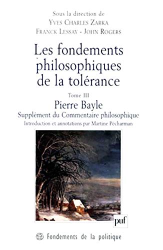 9782130522065: Les fondements philosophiques de la tolrance: Tome 3, Pierre Bayle, Supplment du Commentaire philosophique (1688)