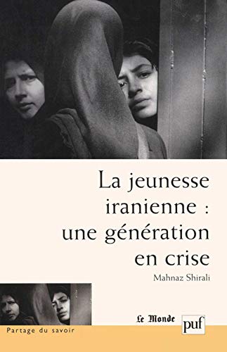 Stock image for La Jeunesse iranienne : Une g n ration en crise (French Edition) for sale by Orca Knowledge Systems, Inc.