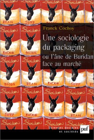 Stock image for Une Sociologie Du Packaging Ou L'ne De Buridan Face Au March for sale by RECYCLIVRE