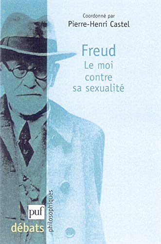 Freud. Le moi contre sa sexualitÃ© (9782130523741) by Castel, Pierre-Henri