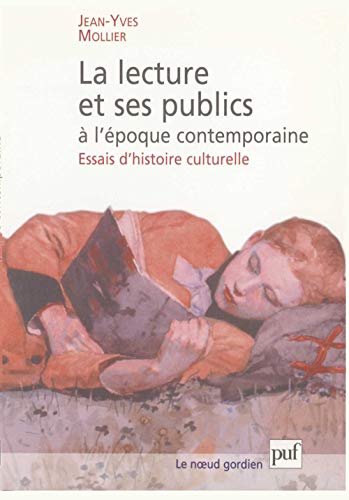 Stock image for La Lecture et ses publics  l'poque contemporaine : Essais d'histoire culturelle for sale by Ammareal