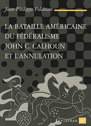 9782130524038: La bataille amricaine du fdralisme: John C. Calhoun et l'annulation (1828-1833)