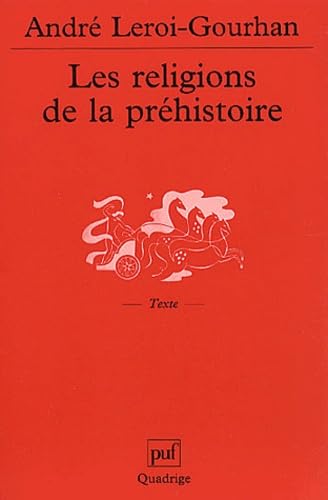 Les Religions de la prÃ©histoire, 5e Ã©dition (QUADRIGE) (9782130524212) by Leroi-Gourhan, AndrÃ©; Quadrige