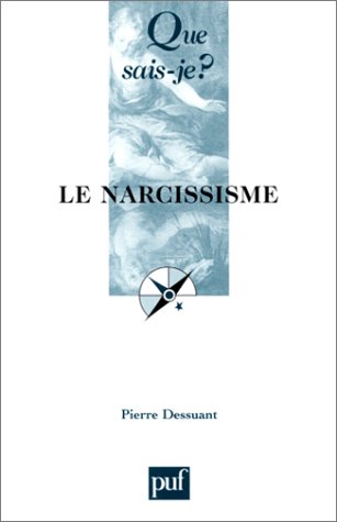 Le Narcissisme (QUE SAIS-JE ?) (9782130524229) by Dessuant, Pierre; Que Sais-je?