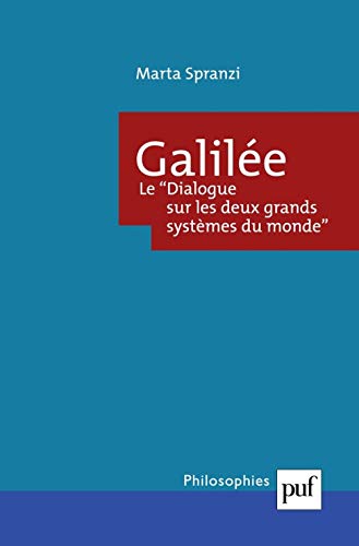 Stock image for GALILEE. LE DIALOGUE SUR LES DEUX GRANDS SYSTEMES DU MONDE": RHETORIQUE, DIALECTIQUE ET DEMONSTRATION for sale by Prtico [Portico]