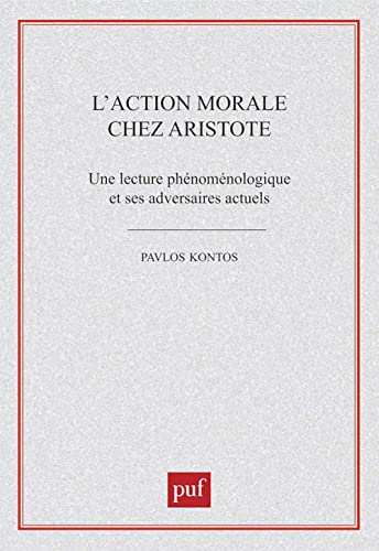 Stock image for L'action morale chez Aristote: Une lecture phnomnologique et ses adversaires actuels (Thmis) for sale by Revaluation Books