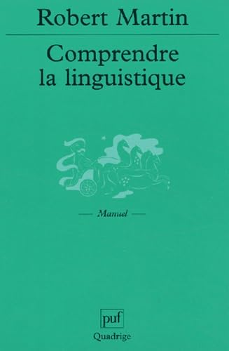 Comprendre la linguistique (QUADRIGE) (9782130525653) by Martin, Robert; Quadrige