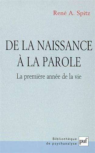 Stock image for De la naissance  la parole : La Premire anne de la vie Spitz, Ren A. for sale by Librairie LOVE
