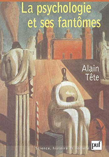 Stock image for La psychologie et ses fantmes : Contribution  l'pistmologie d'une histoire de la psychologie Tte, Alain for sale by Librairie Parrsia