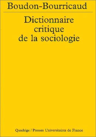 Imagen de archivo de Dictionnaire critique de la sociologie Boudon, Raymond; Bourricaud, Franois and Quadrige a la venta por e-Libraire