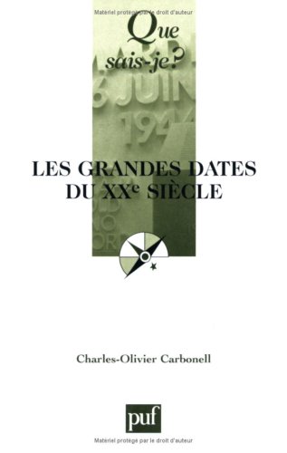 Les Grandes Dates du XXe siÃ¨cle (QUE SAIS-JE ?) (9782130528319) by Carbonell, Charles-Olivier; Que Sais-je?