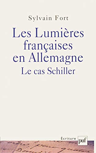 Beispielbild fr Les Lumires franaises en Allemagne : Le cas Schiller zum Verkauf von Ammareal