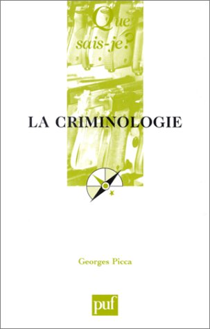 La Criminologie (QUE SAIS-JE ?) (9782130528463) by Picca, Georges; Que Sais-je?