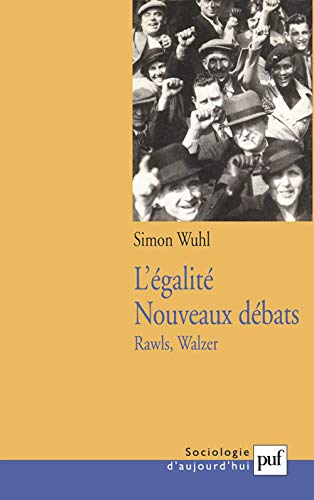 L'EGALITE. NOUVEAUX DEBATS. RAWLS ET WALZER: LES PRINCIPES FACE AUX PRATIQUES