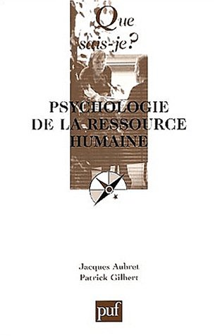 Psychologie de la ressource humaine (QUE SAIS-JE ?) (9782130529347) by Aubret, Jacques; Gilbert, Patrick; Que Sais-je?