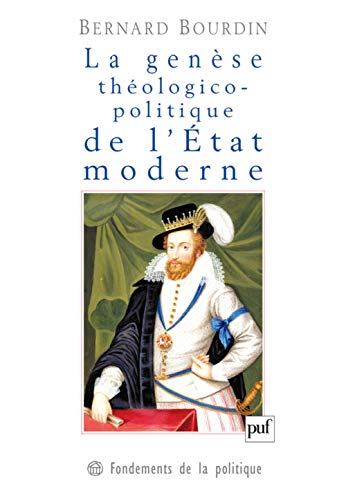 Beispielbild fr La gense thologico-politique de l'tat moderne: La controverse de Jacques Ier d'Angleterre avec le cardinal Bellarmin zum Verkauf von Gallix