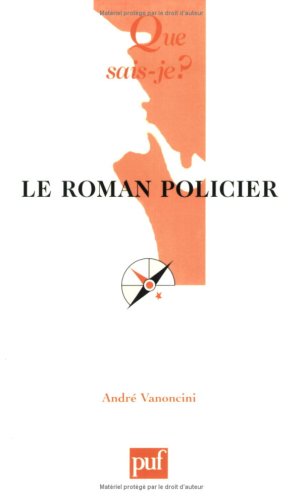 Le roman policier (QUE SAIS-JE ?) (9782130529699) by Vanoncini, AndrÃ©; Que Sais-je?