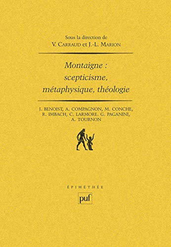 Imagen de archivo de Montaigne : Scepticisme - Mtaphysique - Thologie a la venta por Librairie Pic de la Mirandole