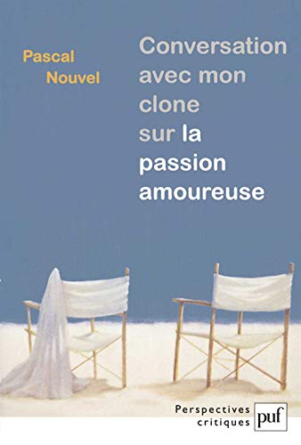 Beispielbild fr Sur la passion amoureuse : Conversation avec mon clone zum Verkauf von Ammareal