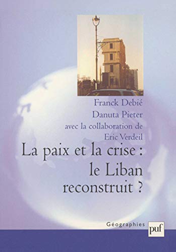 Beispielbild fr La Paix et la Crise : Le Liban reconstruit ? zum Verkauf von WorldofBooks