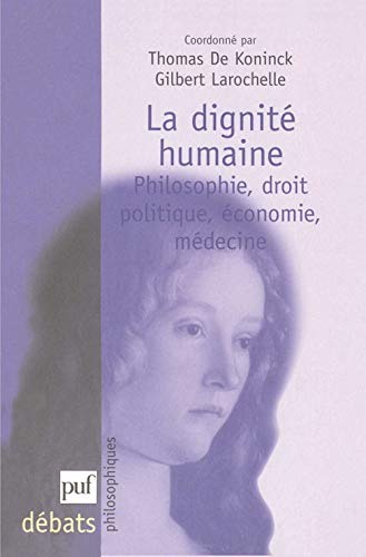 Imagen de archivo de La dignit humaine: Philosophie, droit, politique, conomie, mdecine a la venta por Librairie Th  la page