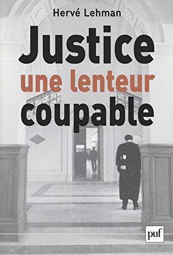 Imagen de archivo de Justice, une lenteur coupable a la venta por Gallix