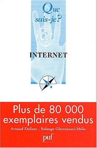 Beispielbild fr Internet Ghernaouti-Helie, Solange; Dufour, Arnaud et Que sais-je? zum Verkauf von BIBLIO-NET