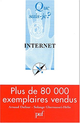 Stock image for Internet Ghernaouti-Helie, Solange; Dufour, Arnaud et Que sais-je? for sale by BIBLIO-NET