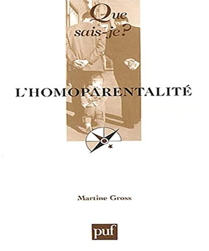 L'HomoparentalitÃ© (QUE SAIS-JE ?) (9782130532378) by Gross, Martine; Que Sais-je?