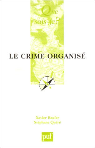 Le Crime organisÃ© (QUE SAIS-JE ?) (9782130533047) by Raufer, Xavier; QuÃ©rÃ©, StÃ©phane; Que Sais-je?