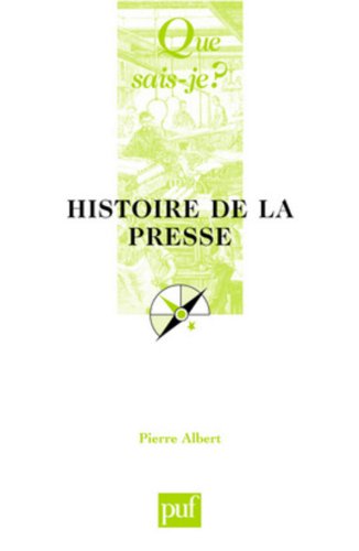 9782130533917: Histoire de la presse (QUE SAIS-JE ?)