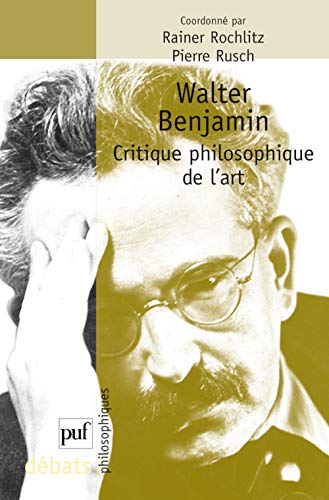 Walter Benjamin. Critique philosophique de l'art (9782130536413) by Rochlitz, Rainer; Rusch, Pierre