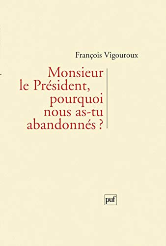 Beispielbild fr Monsieur le Prsident, pourquoi nous as-tu abandonns ? zum Verkauf von Ammareal