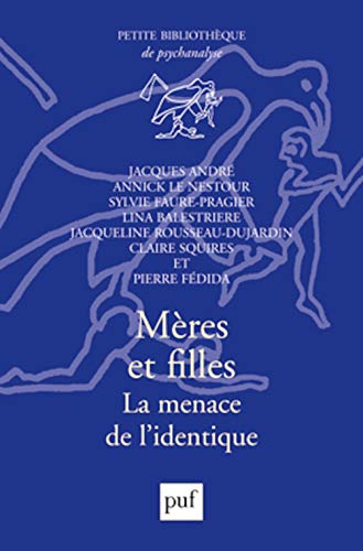 MÃ¨res et filles: La menace de l'identique (9782130537021) by AndrÃ©, Jacques