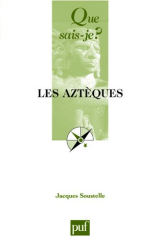 Les AztÃ¨ques (QUE SAIS-JE ?) (9782130537137) by Soustelle, Jacques; Que Sais-je?