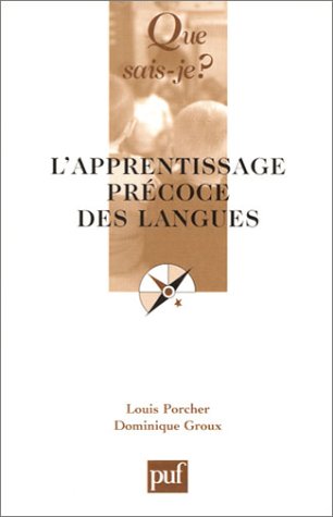 L'Apprentissage prÃ©coce des langues (QUE SAIS-JE ?) (9782130537670) by Porcher, Louis; Groux, Dominique; Que Sais-je?