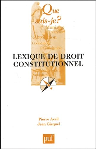 Lexique de droit constitutionnel (QUE SAIS-JE ?) (9782130538042) by Avril, Pierre; Gicquel, Jean; Que Sais-je?