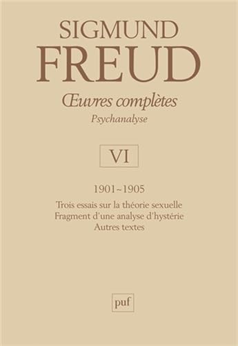 Beispielbild fr Oeuvres compltes Psychanalyse : Volume 6, 1901-1905, Trois essais sur la vie sexuelle, Fragment d'une analyse d'hystrie, Autres textes zum Verkauf von Revaluation Books