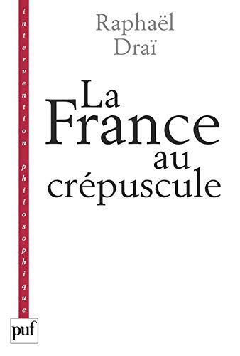 Beispielbild fr La France au crépuscule: Nouveau précis de recomposition [FRENCH LANGUAGE - No Binding ] zum Verkauf von booksXpress