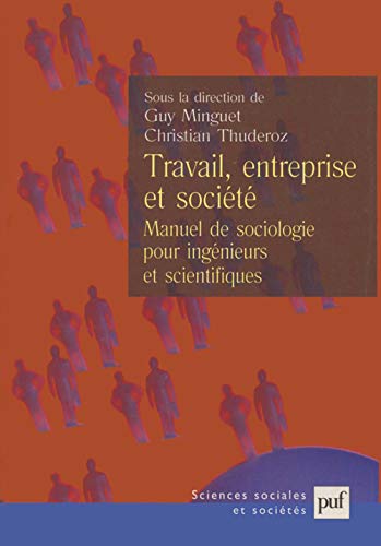 Beispielbild fr Travail, entreprise et socit : Manuel de sociologie pour ingnieurs et scientifiques zum Verkauf von Ammareal