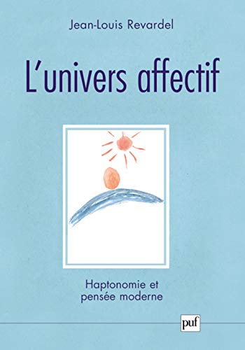 9782130539865: L'univers affectif: Haptonomie et pense moderne