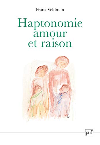 Stock image for Haptonomie, amour et raison for sale by medimops