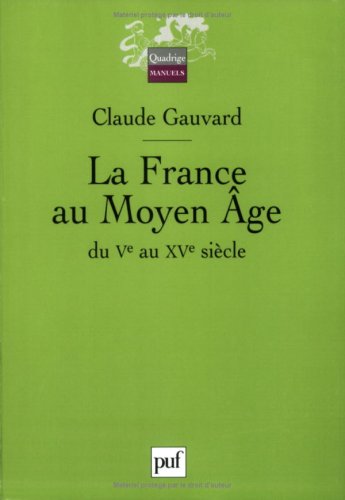 La France au Moyen Age du Ve au XVe siècle. Quadrige Manuels.