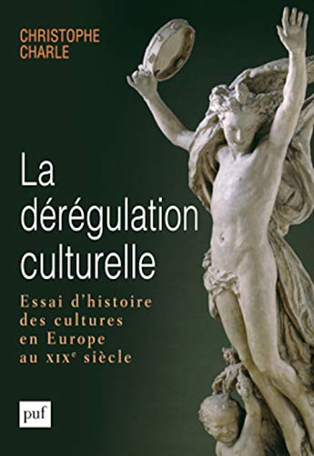 9782130545408: La drgulation culturelle: Essai d'histoire des cultures en Europe au XIXe sicle